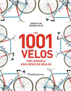 Les 1001 : les 1001 vélos sur lesquels vous rêvez de rouler
