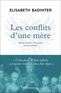 Les conflits d'une mère - Marie-Thérèse d'Autriche et ses enfants