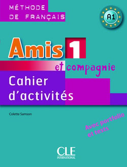 AMIS ET COMPAGNIE : amis et compagnie - niveau 1 - cahier d'activités