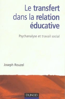 Le transfert dans la relation educative - psychanalyse et travail social