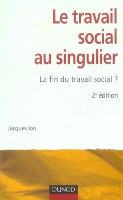Le travail social au singulier - 2ème édition - La fin du travail social ?