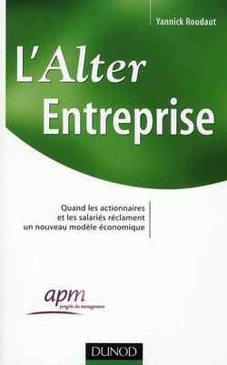 L'Alter Entreprise - Quand les actionnaires et les salariés réclament un nouveau modèle économique