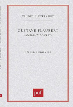 ETUDES LITTERAIRES Tome 27 : Madame Bovary, de Gustave Flaubert