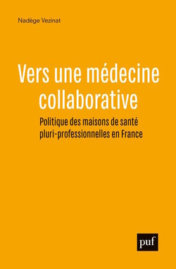 Vers une médecine collaborative - politique des maisons de santé pluri-professionnelles en France