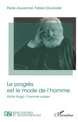 Le progrès est le mode de l'homme : Victore Hugo, l'homme océan