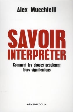 Savoir interpréter - comment les choses de la vie quotidienne nous parlent-elles ?