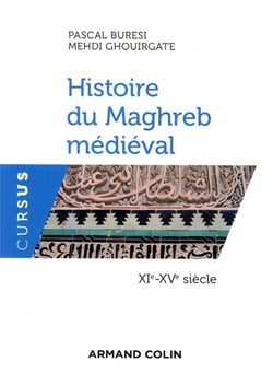 Histoire du Maghreb médiéval - XIe-XVe siècle