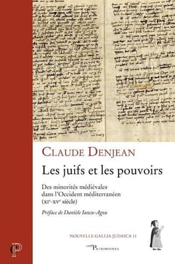 Les Juifs et les pouvoirs - des minorités médiévales dans l'Occident méditerranéen (XIe-XVe siècle)
