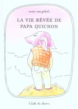 Vie revee de papa quichon