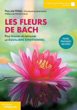 Les fleurs de Bach - pour trouver et retrouver un équilibre émotionnel (2e édition)