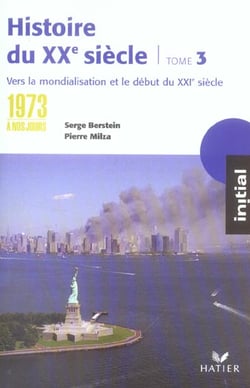 Histoire du XX siècle, t.3 - 1973 à nos jours