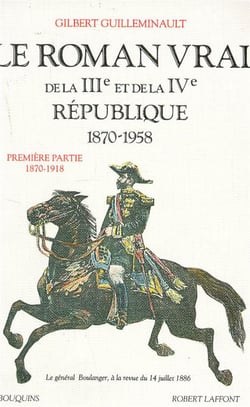 Le Roman Vrai De La 3E Et 4E Republique, 1870-1958. Tome 1, 1870-1918