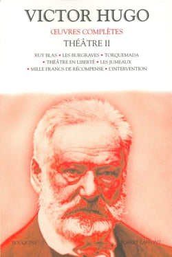 Oeuvres complètes - théâtre Tome 2 - Ruy Blas - les Burgraves - Torguemada - théâtre en liberté - les jumeaux - mille francs de récompense - l'intervention