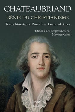 Génie du Christianisme : textes historiques, pamphlets, essais politiques