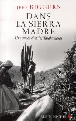 Dans la Sierra Madre - une année chez les Tarahumaras