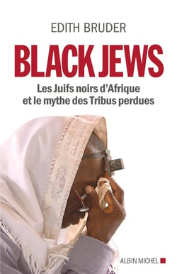Black jews - les juifs noirs d'Afrique et le mythe des tribus perdues