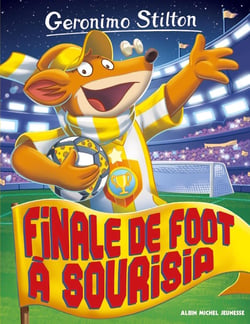 Geronimo Stilton Tome 79 : finale de foot à Sourisia