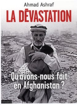 La dévastation - qu'avons nous fait en afghanistan ?