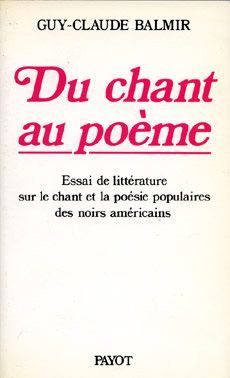 Du chant au poème - essai de littérature sur le chant et la poésie populaires des noirs américains