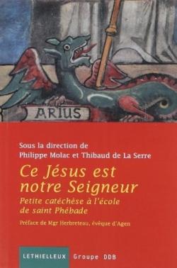 Ce Jésus est notre seigneur - petite catéchèse à l'école de saint Phébade