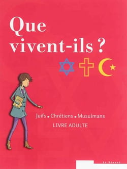 Que vivent-ils ? - juifs - chrétiens - musulmans - pack livre adulte et livre jeune