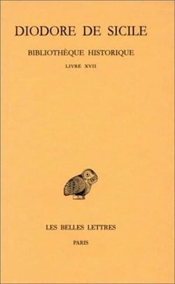 Bibliothèque historique. Tome XII: Livre XVII : (Les conquêtes macédoniennes)
