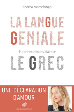 La langue géniale - 9 bonnes raisons d'aimer le grec