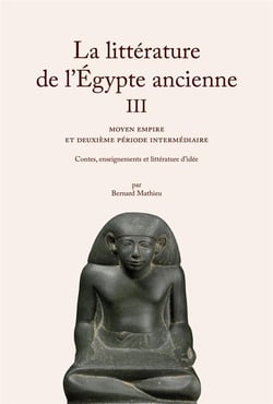 La litterature de l'Egypte ancienne Tome 3 : moyen empire et deuxieme periode intermediaire, contes, enseignemets et littérature d'idée