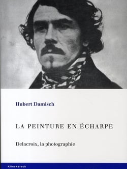 La Peinture en Echarpe.Delacroix, la Photographie