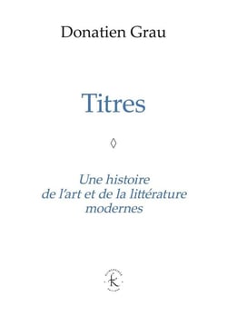 Titres - une histoire de l'art et de la littérature modernes