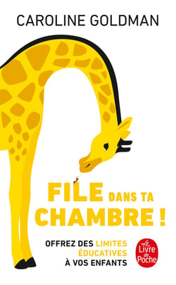 File dans ta chambre ! : Offrez des limites éducatives à vos enfants