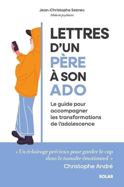 Lettres d'un père à son ado - Le guide pour accompagner les transformations de l'adolescence