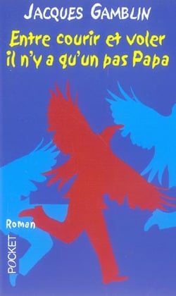 Entre courir et voler, il n'y a qu'un pas, papa