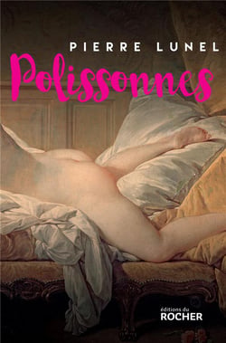 Polissonnes - les grands secrets d'alcôves de l'histoire