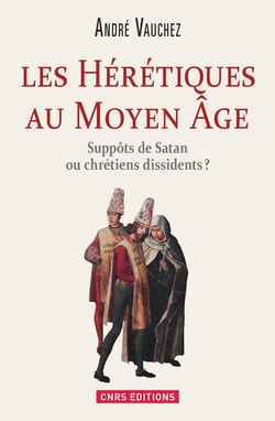 Hérétiques au Moyen Âge - suppôts de Satan ou chrétiens dissidents ?