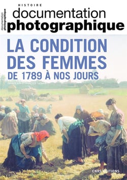 Documentation photographique n.8147 : la condition des femmes de 1789 à nos jours