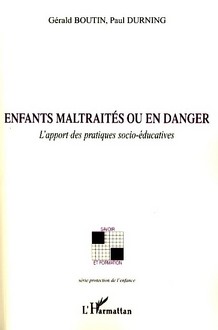 Enfants maltraités ou en danger - l'apport des pratiques socio-éducatives