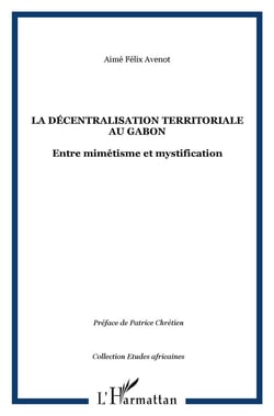 Décentralisation territoriale au Gabon - entre mimétisme et mystification