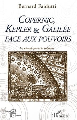 Copernic, Kepler et Galilée face aux pouvoirs - les scientifiques et la politique