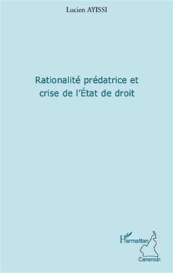 Rationalité prédatrice et crise de l'etat de droit