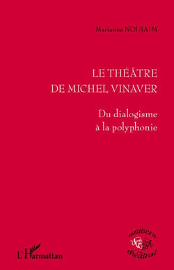 Le théâtre de Michel Vinaver - du dialogisme à la polyphonie