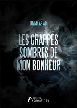 Les grappes sombres de mon bonheur