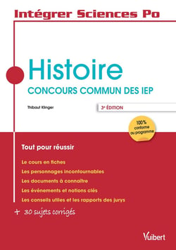 Intégrer Sciences Po : histoire - concours commun des IEP - tout pour réussir (3e édition)