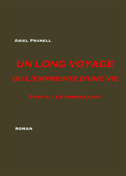 Un long voyage ou l'empreinte d'une vie Tome 4 -  le surveillant