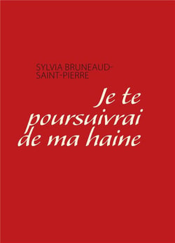 Je te pousuivrai de ma haine