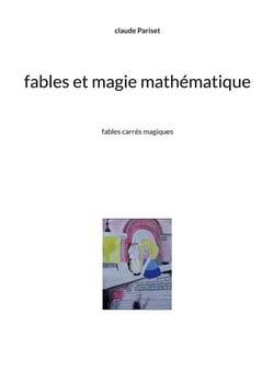 Fables et magie mathématique : fables carrés magiques