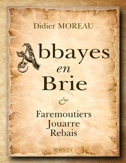 Abbayes en Brie : Faremoutiers Jouarre Rebais