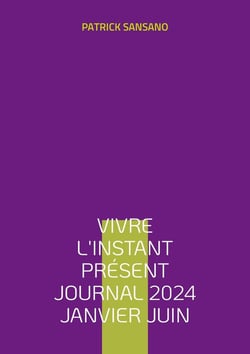 Vivre l'instant présent Journal 2024 Janvier juin