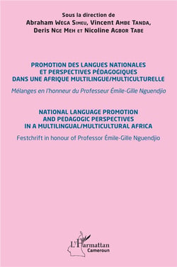 Promotion des langues nationales et perspectives pédagogiques dans une Afrique multilingue/multiculturelle : Mélanges en l'honneur du Professeur Émile-Gille Nguendjio
