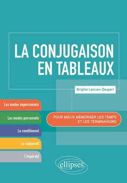 La conjugaison en tableaux - pour mieux mémoriser les temps et les terminaisons